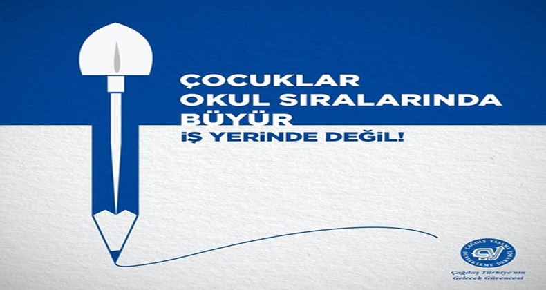 “Çocuklar okul sıralarında büyür işyerlerinde değil”