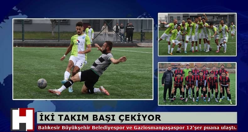 Balıkesir Büyükşehir Belediyespor ve Gaziosmanpaşaspor hız kesmiyor