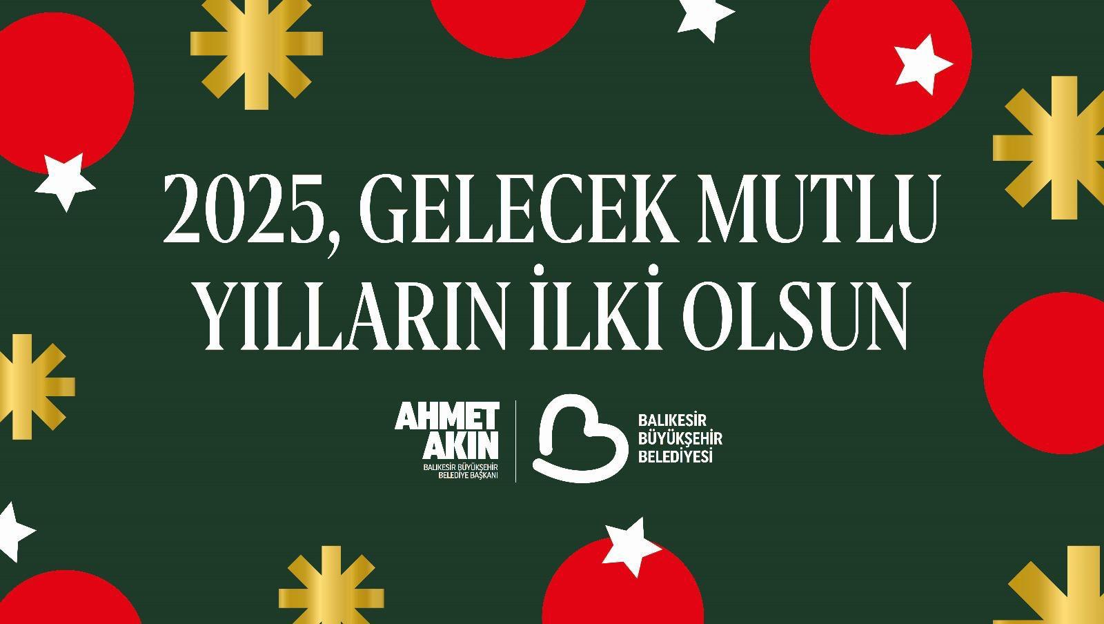 Ahmet Akın’dan yeni yıl mesajı: 2025 şehrimize mutluluk getirsin