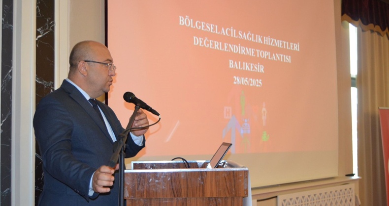 Balıkesir’de Acil Sağlık Hizmetlerinde Bölgesel Yol Haritası Belirlendi