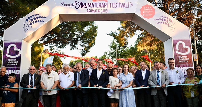 Uluslararası 6. Balıkesir Aromaterapi Festivali coşkuyla başladı