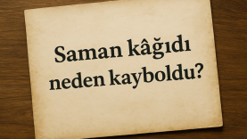 Bir Neslin Hatırası: Saman Kâğıdı Neden Kayboldu?