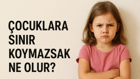 Çocuklara Sınır Koymamak Hangi Sorunlara Yol Açıyor?