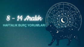8-14 Aralık 2025 Haftası Burç Yorumları