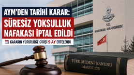 AYM’den Tarihi Karar Süresiz Yoksulluk Nafakası Düzenlemesi İptal Edildi