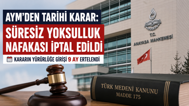 AYM’den Tarihi Karar Süresiz Yoksulluk Nafakası Düzenlemesi İptal Edildi