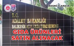 Balıkesir Açık Ceza İnfaz Kurumu Gıda Ürünleri Satın Alacak