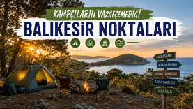 Kampçıların Vazgeçemediği Balıkesir Noktaları