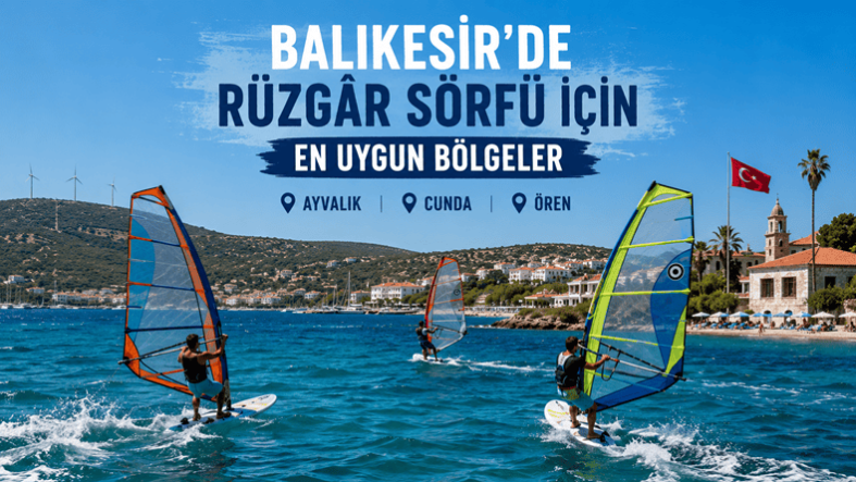 Balıkesir'de Rüzgâr Sörfü İçin En Uygun Bölgeler