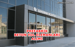 Bandırma Belediyesi Prefabrik Beton Yol Elemanları Alımı