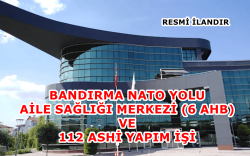 Bandırma NATO Yolu Aile Sağlığı Merkezi ve 112 ASHİ yapımı